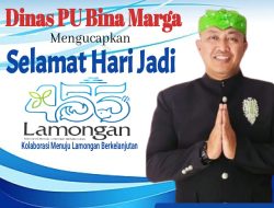 Dinas PU Bina Marga Mengucapkan Selamat Hari Jadi Lamongan Ke 455