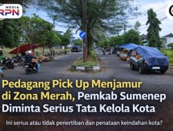 Pedagang Pick Up Menjamur, Pemkab Sumenep Diminta Serius dan Bijak Tata Kelola Kota
