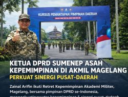 Ketua DPRD Sumenep Asah Kepemimpinan di Akmil Magelang, Perkuat Sinergi Pusat-Daerah