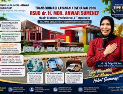 Transformasi Besar RSUDMA Sumenep,Tingkatkan Mutu Pelayanan, Perkuat SDM dan Fasilitas